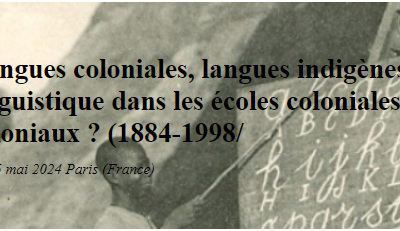 Appel à communication – Langues coloniales, langues indigènes : quelle organisation du contact linguistique dans les écoles coloniales pour quels héritages post-coloniaux ? (1884-1998/ 2023)