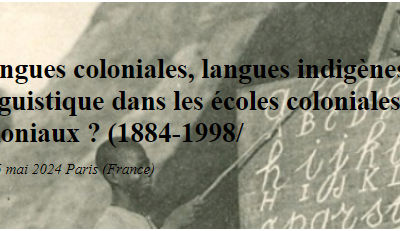 Colloque international – Langues coloniales, langues indigènes : quelle organisation du contact linguistique dans les écoles coloniales pour quels héritages post-coloniaux ? (1884-1998/ 2023)